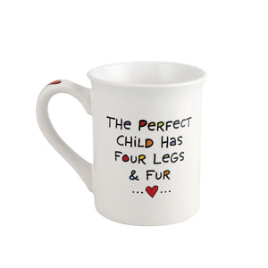 The Perfect Child Has Four Legs & Fur Mug